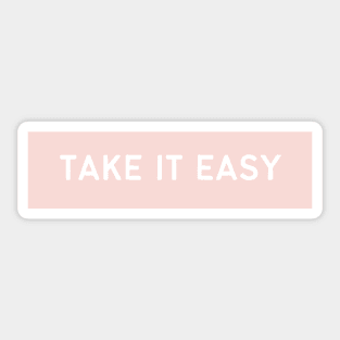 Take It Easy - Life Quotes Sticker